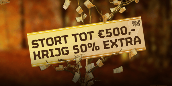 Verhoging welkomstbonus Fair Play: stort tot € 500 en krijg 50% aan bonusgeld