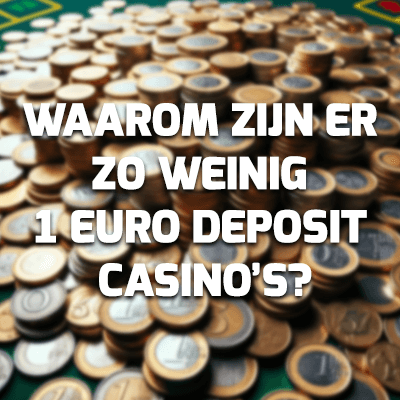 Waarom zijn er zo weinig 1 euro deposit casino's?