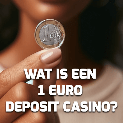 Wat is een 1 euro deposit casino?