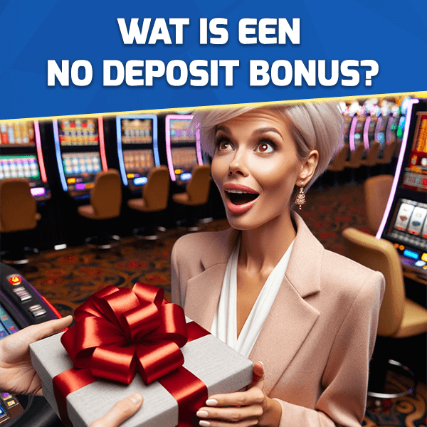 Wat is een no deposit bonus?