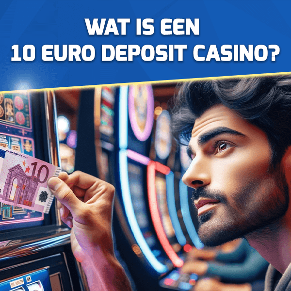 Wat is een 10 euro deposit casino?