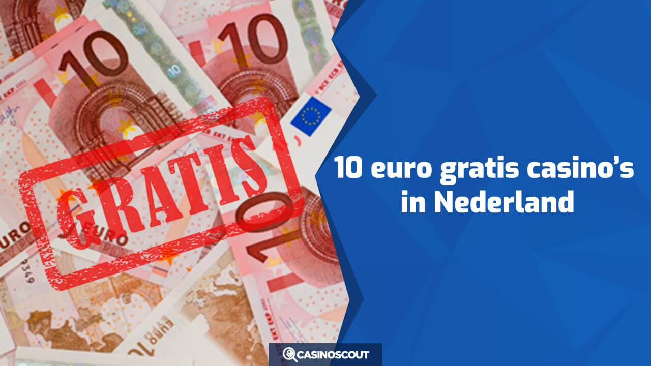 10 euro gratis casinos in Nederland