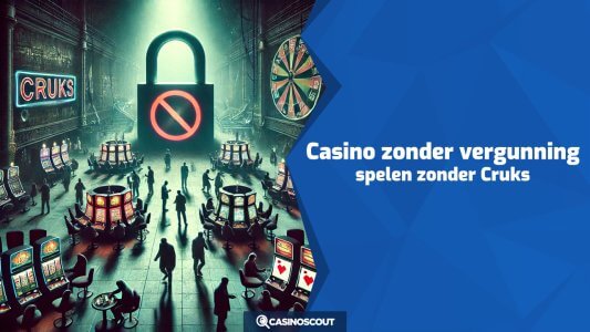 Casino zonder vergunning: spelen zonder Cruks