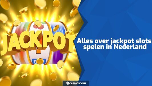 Alles over jackpot slots spelen in Nederland