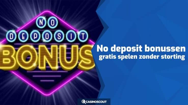 No deposit bonussen: gratis spelen zonder storting