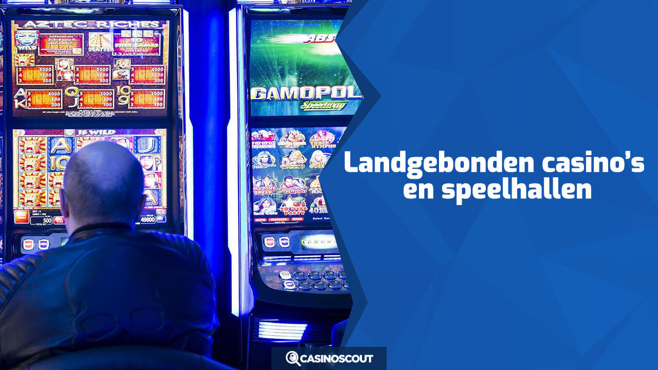 Landgebonden casino's en speelhallen in Nederland