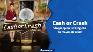 Cash or Crash: stappenplan, strategieën en maximale winst