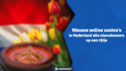 Nieuwe online casino’s in Nederland: alle nieuwkomers op een rijtje