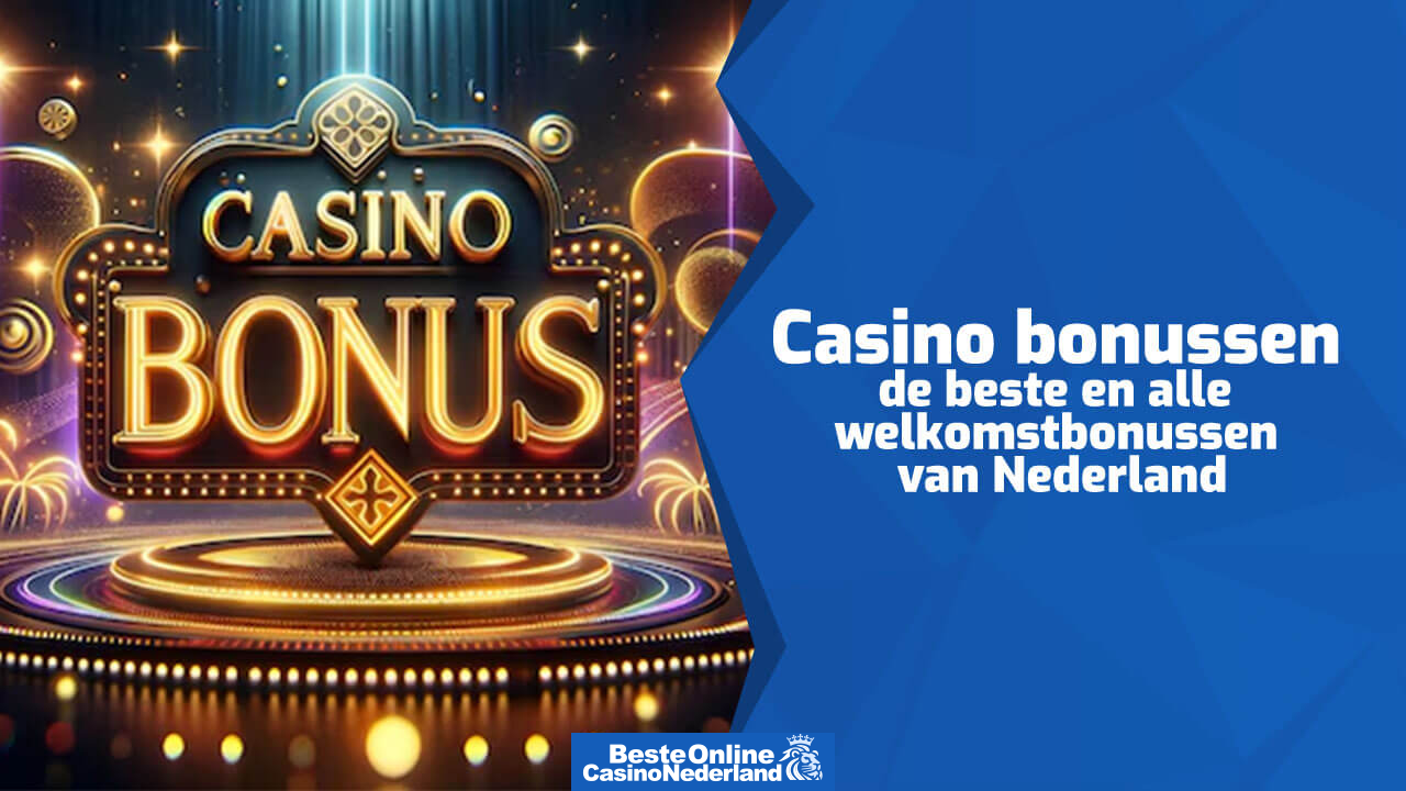 Alle casino bonussen van Nederland